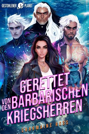 [Gestohlener Planet 06] • Gerettet von den barbarischen Kriegsherren